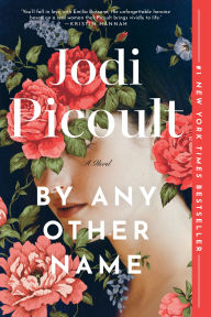 Title: By Any Other Name: A Novel, Author: Jodi Picoult