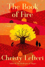 Title: The Book of Fire: A Novel, Author: Christy Lefteri
