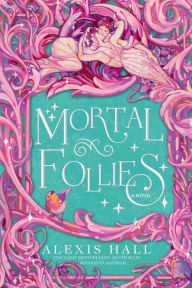 Free ebooks textbooks download Mortal Follies: A Novel by Alexis Hall English version DJVU MOBI CHM