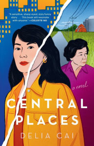 Ebook downloads free Central Places: A Novel in English iBook CHM by Delia Cai