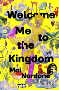 Ebooks for download free Welcome Me to the Kingdom: Stories by Mai Nardone, Mai Nardone iBook CHM MOBI in English 9780593498187