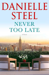 Free audio downloadable books Never Too Late: A Novel 9780593498408 English version by Danielle Steel MOBI