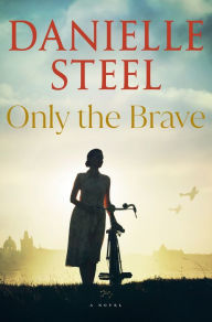 Download free online audio book Only the Brave: A Novel by Danielle Steel 9780593498439 