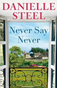 Free download text books Never Say Never: A Novel (English Edition) by Danielle Steel PDB iBook CHM