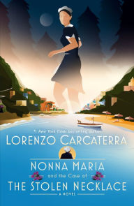 Title: Nonna Maria and the Case of the Stolen Necklace: A Novel, Author: Lorenzo Carcaterra