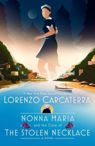 Title: Nonna Maria and the Case of the Stolen Necklace: A Novel, Author: Lorenzo Carcaterra