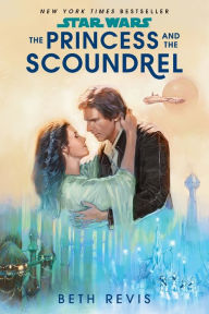 Download amazon books to nook Star Wars: The Princess and the Scoundrel by Beth Revis, Beth Revis 9780593499368 MOBI CHM English version