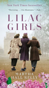 Title: Lilac Girls: A Novel, Author: Martha Hall Kelly