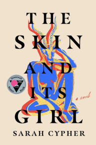 Title: The Skin and Its Girl: A Novel, Author: Sarah Cypher