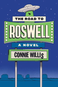 The Road to Roswell: A Novel