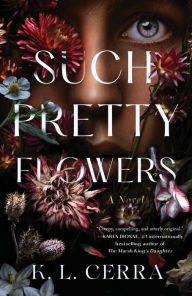Title: Such Pretty Flowers, Author: K. L. Cerra