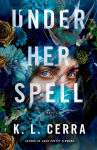 Alternative view 1 of Under Her Spell: A Novel