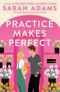Title: Practice Makes Perfect: A Novel, Author: Sarah Adams