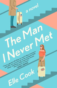 Free download english books pdf The Man I Never Met: A Novel by Elle Cook, Elle Cook