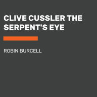 Title: Clive Cussler The Serpent's Eye, Author: Robin Burcell
