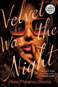 Title: Velvet Was the Night, Author: Silvia Moreno-Garcia