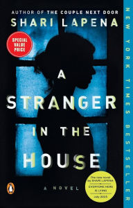Title: A Stranger in the House: A Novel, Author: Shari Lapena