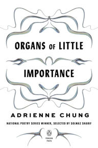 Title: Organs of Little Importance, Author: Adrienne Chung