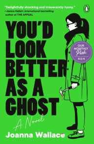 You'd Look Better as a Ghost: A Novel Book Cover Image