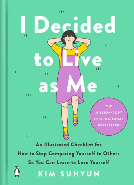 I Decided to Live as Me: An Illustrated Checklist for How to Stop Comparing Yourself to Others So You Can Learn to Love Yourself
