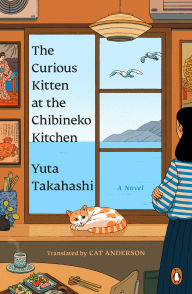 Title: The Curious Kitten at the Chibineko Kitchen: A Novel, Author: Yuta Takahashi