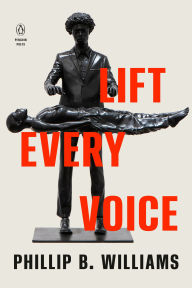 Title: Lift Every Voice, Author: Phillip B. Williams