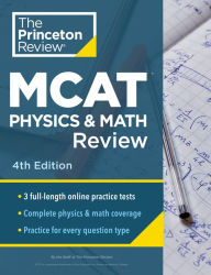 Title: Princeton Review MCAT Physics and Math Review, 4th Edition: Complete Content Prep + Practice Tests, Author: The Princeton Review