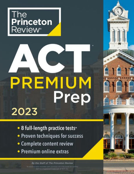 Princeton Review ACT Premium Prep, 2023: 8 Practice Tests + Content Review + Strategies