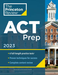 Title: Princeton Review ACT Prep, 2023: 6 Practice Tests + Content Review + Strategies, Author: The Princeton Review