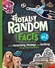 Totally Random Facts Volume 2: 3,219 Surprising, Strange, and Striking Things About the World