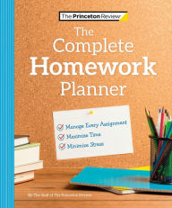 Download ebooks epub free The Princeton Review Complete Homework Planner: How to Maximize Time, Minimize Stress, and Get Every Assignment Done by The Princeton Review, The Princeton Review 9780593516522