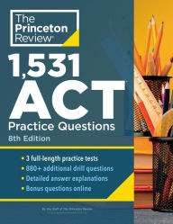 Title: 1,531 ACT Practice Questions, 8th Edition: Extra Drills & Prep for an Excellent Score, Author: The Princeton Review