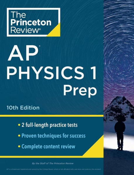Princeton Review AP Physics 1 Prep, 10th Edition: 2 Practice Tests + Complete Content Review + Strategies & Techniques