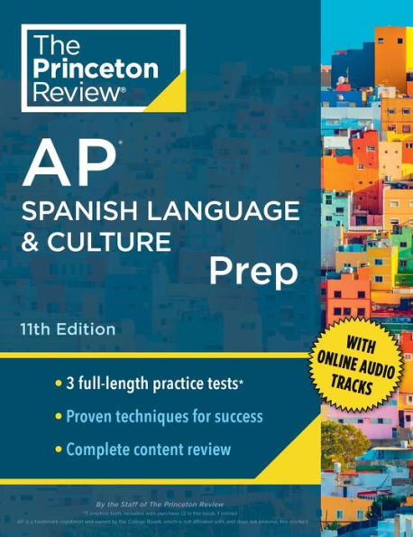 Princeton Review AP Spanish Language & Culture Prep, 11th Edition: 3 Practice Tests + Content Review + Strategies & Techniques