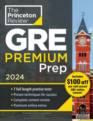 Princeton Review GRE Premium Prep, 2024: 7 Practice Tests + Review & Techniques + Online Tools