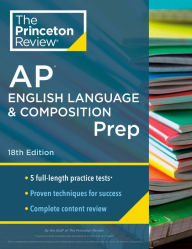 Title: Princeton Review AP English Language & Composition Prep, 18th Edition: 5 Practice Tests + Complete Content Review + Strategies & Techniques, Author: The Princeton Review