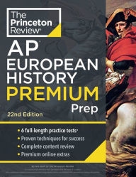 Title: Princeton Review AP European History Premium Prep, 22nd Edition: 6 Practice Tests + Complete Content Review + Strategies & Techniques, Author: The Princeton Review