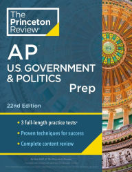 Title: Princeton Review AP U.S. Government & Politics Prep, 22nd Edition: 3 Practice Tests + Complete Content Review + Strategies & Techniques, Author: The Princeton Review