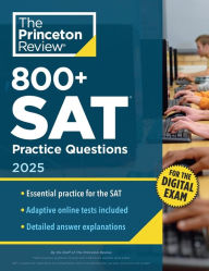 Title: 800+ SAT Practice Questions, 2025: In-Book + Online Practice Tests for the Digital SAT, Author: The Princeton Review