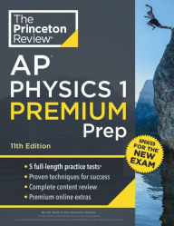 Princeton Review AP Physics 1 Premium Prep, 11th Edition: 5 Practice Tests + Complete Content Review + Strategies & Techniques