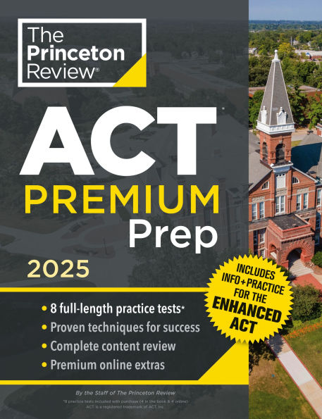 Princeton Review ACT Premium Prep, 2025: 8 Practice Tests + Content Review, Plus Info & for the New Enhanced