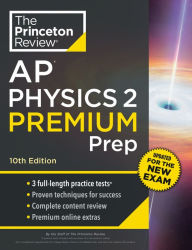 Title: Princeton Review AP Physics 2 Premium Prep, 10th Edition: 3 Practice Tests + Complete Content Review + Strategies & Techniques, Author: The Princeton Review