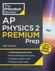 Princeton Review AP Physics 2 Premium Prep, 10th Edition: 3 Practice Tests + Complete Content Review + Strategies & Techniques