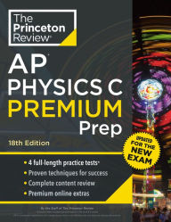 Princeton Review AP Physics C Premium Prep, 18th Edition: 4 Practice Tests + Complete Content Review + Strategies & Techniques
