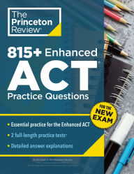 Title: 815+ Enhanced ACT Practice Questions: Extra Drills & Prep for the New ACT Exam, Author: The Princeton Review