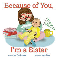 Title: Because of You, I'm a Sister, Author: Jen Fier Jasinski