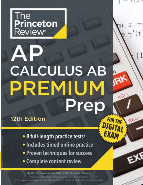 Princeton Review AP Calculus AB Premium Prep, 12th Edition: 8 Practice Tests + Digital Practice Online + Content Review