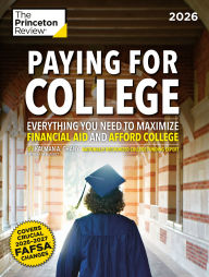 Title: Paying for College, 2026: Everything You Need to Maximize Financial Aid and Afford College, Author: The Princeton Review