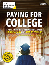 Title: Paying for College, 2026: Everything You Need to Maximize Financial Aid and Afford College, Author: The Princeton Review
