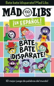 Download book to ipad Bate bate, ¡disparate! Mad Libs: ¡El mejor juego de palabras del mundo! 9780593519158 by Yanitzia Canetti, Adriana Dominguez 